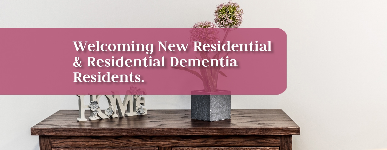 Welcoming new residential and residential dementia residents